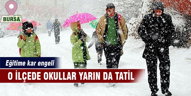 Bursa'nın o ilçesinde okullar yarın da tatil!