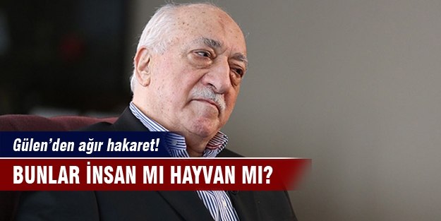 Fethullah Gülen'den ağır hakaret!
