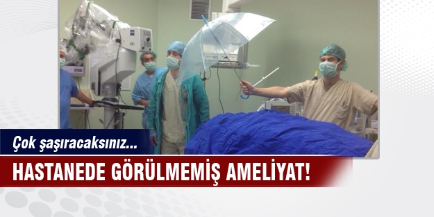 Hastanede görülmemiş ameliyat
