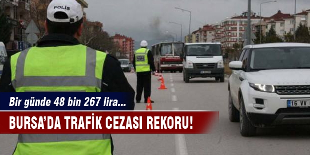 Bursa'da trafik cezası rekoru kırıldı