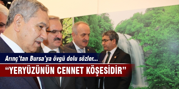 Arınç'tan Bursa'ya övgü dolu sözler!