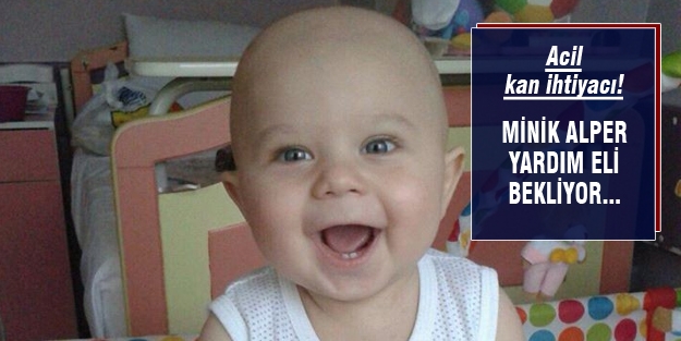 Bursalı minik Alper'e acil kan lazım!