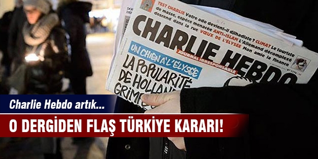 Charlie Hebdo'dan flaş Türkiye kararı
