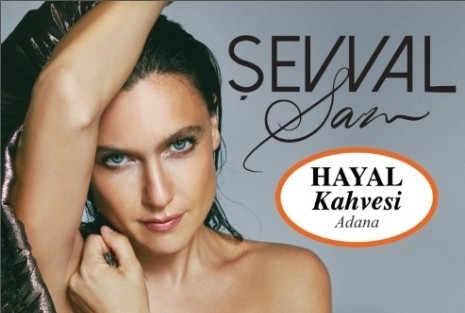 Şevval Sam Adana’ya Geliyor