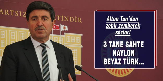 Altan Tan'dan zehir zemberek açıklama