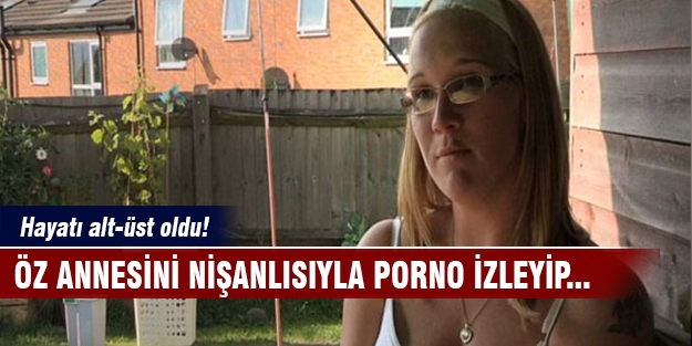 Nişanlısını öz annesiyle porno izlerken bastı ve...