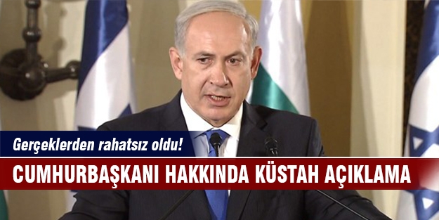 Netanyahu'dan Cumhurbaşkanı hakkında şok sözler!
