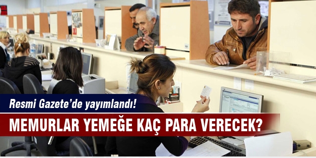 Memurların yemek ücretleri belli oldu