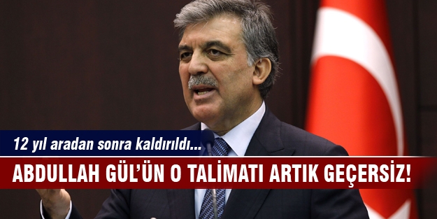 Abdullah Gül'ün cemaat talimatı kaldırıldı