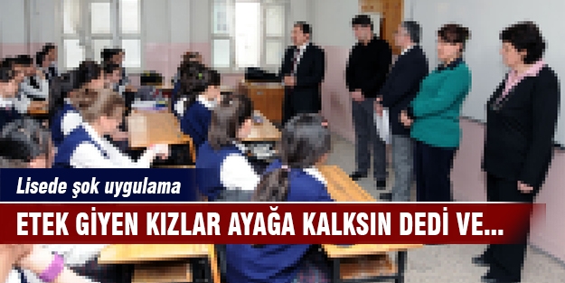 Okul idarecisi etekli kızlar ayağa kalksın dedi ve...
