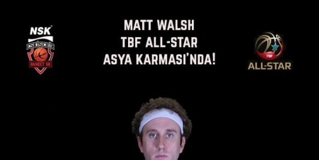 Nsk Eskişehir Basket Oyuncusu Matthew Walsh All Star’da