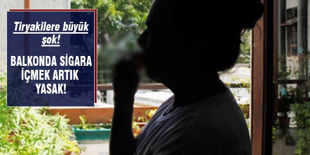 Balkonda sigara içmek yasaklanıyor!