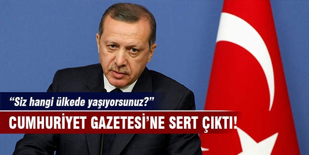 Cumhurbaşkanı'ndan Cumhuriyet gazetesi çıkışı!