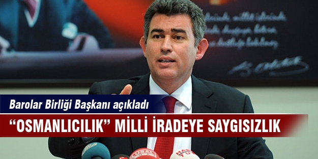 Feyzioğlu "Osmanlı milli iradeye saygısızlıktır"