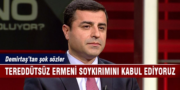 Demirtaş'tan Ermeni soykırımı çıkışı