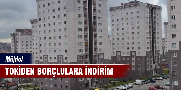 TOKİ'den borçlulara indirim