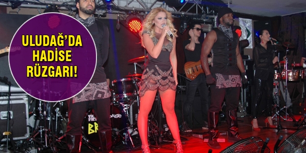 Hadise Uludağ'da coşturdu