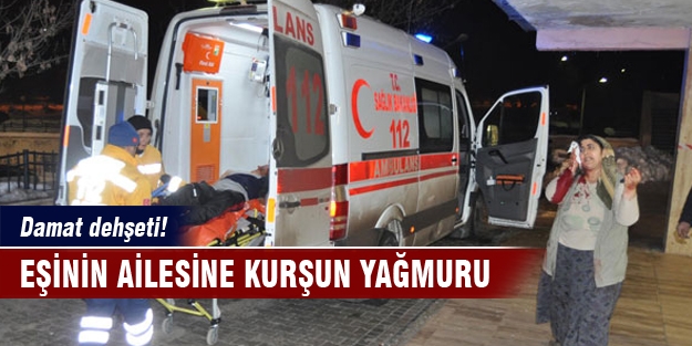 Damat eşinin ailesine kurşun yağdırdı!