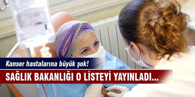 Kanser hastalarına şok liste!