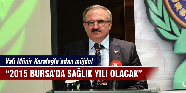 2015 Bursa'da sağlık yılı olacak!