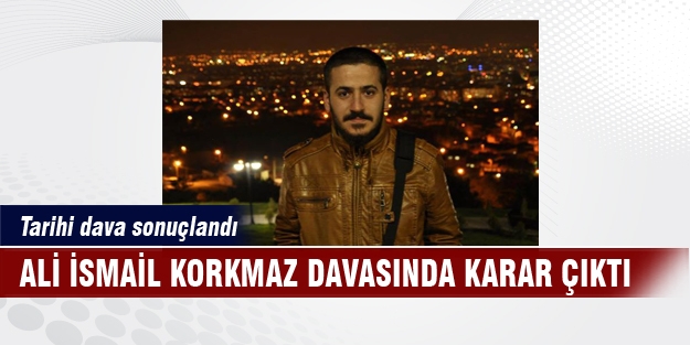 Ali İsmail Korkmaz davasında karar verildi!