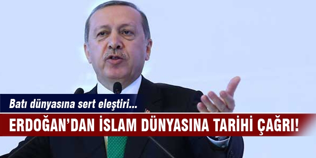Erdoğan'dan İslam dünyasına tarihi çağrı