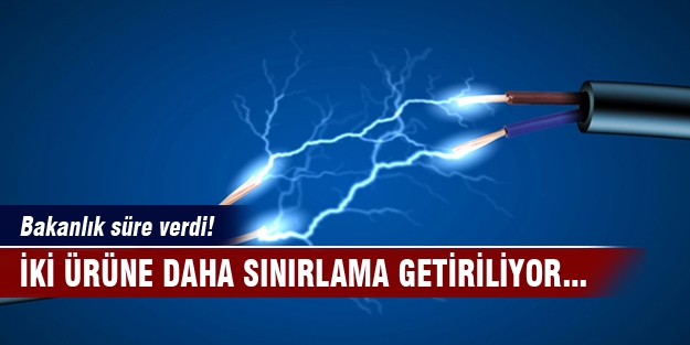 Bakanlık iki ürüne daha sınırlandırma getiriyor