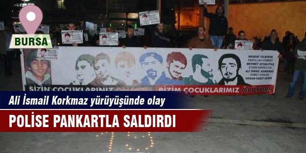 Ali İsmail Korkmaz yürüyüşünde polise pankartlı saldırı