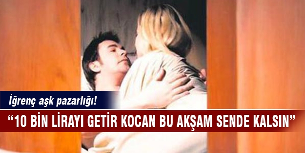 İhanete uğrayan kadına iğrenç teklif