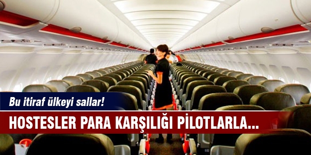Hostesler para karşılığı pilotlarla birlikte oluyor!