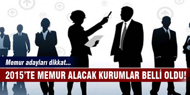 2015’te memur alacak kurumlar belli oldu