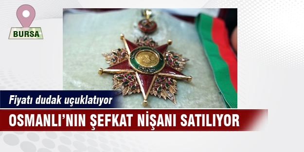 Osmanlı'nın Şefkat Nişanı satılıyor