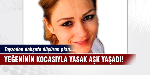 Yeğeninin kocasıyla yasak aşk yaşadı