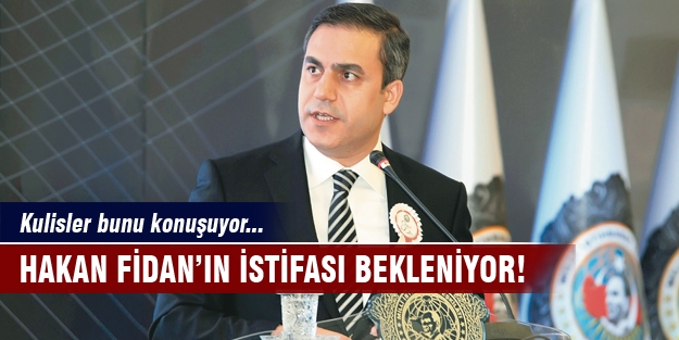 Hakan Fidan istifa mı edecek?