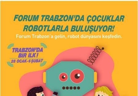 Forum Trabzon’da Çocuklar Robotların Dünyasına Seyahate Çikiyor