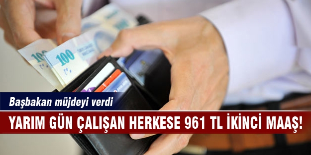 Yarım güne 961 TL ikinci maaş müjdesi