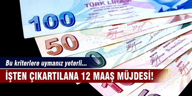 İşten atılanın yüreğine su serpecek haber!