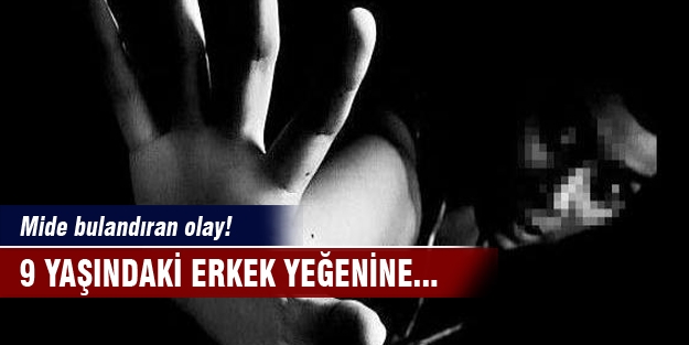 Amca, 9 yaşındaki erkek yeğenine...