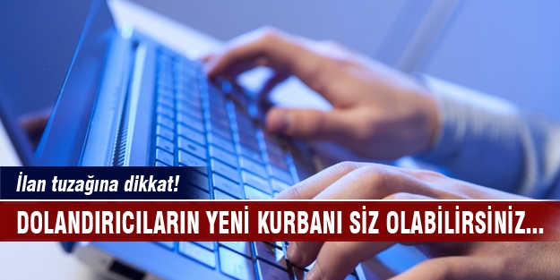 İlan tuzağına dikkat!