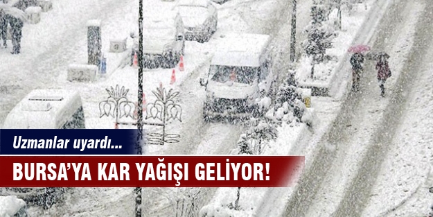 Bursa'ya kar yağışı geliyor!