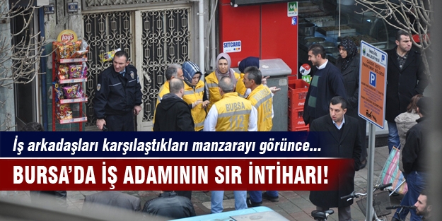 Bursa'da iş adamının sır intiharı!