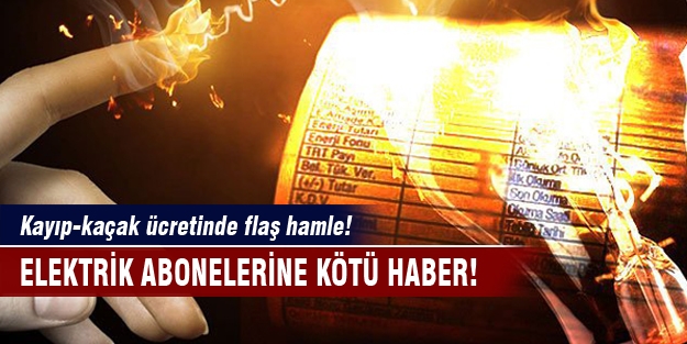 Elektrik abonelerine kayıp-kaçak şoku!