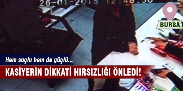 Kasiyerin dikkati hırsızlığı önledi!