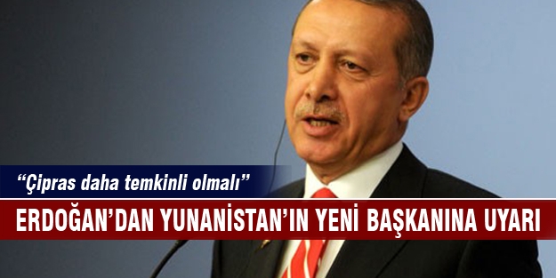 Erdoğan'dan Çipras'a ilk uyarı