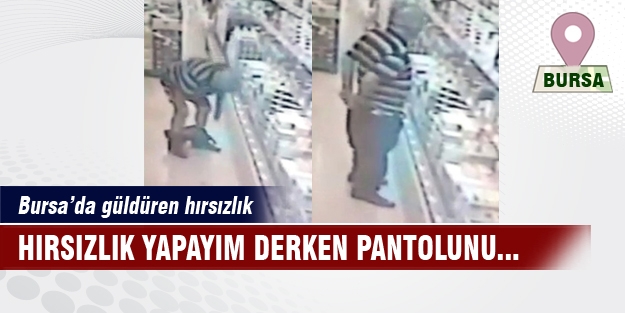 Bursa'da trajikomik hırsızlık