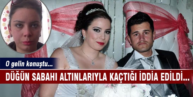 Düğün sabahı kaçtı denilen gelin konuştu