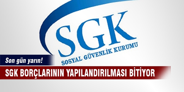 SGK borç yapılandırmada son gün!