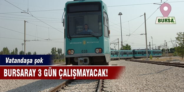Bursaray 3 gün çalışmayacak!