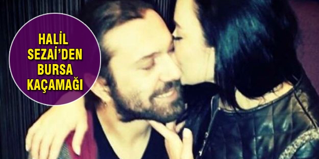 Halil Sezai'den Bursa'da 'aşk' kaçamağı!