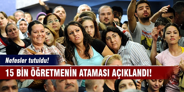 15 bin öğretmenin ataması açıklandı